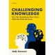 Challenging Knowledge: How We (Sometimes) Don't Know What We Think We Know
