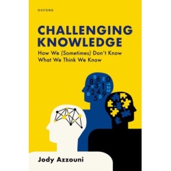 Challenging Knowledge: How We (Sometimes) Don't Know What We Think We Know