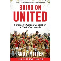 Bring on United: Ferguson’S Golden Generation in Their Own Words