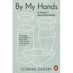By My Hands: A Potter’s Apprenticeship