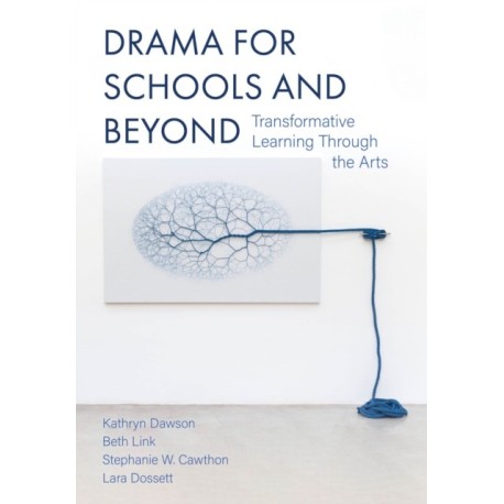 Drama for Schools and Beyond: Transformative Learning Through the Arts