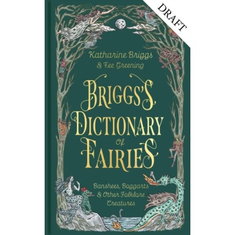 An Briggs's Dictionary of Fairies: Banshees, Boggarts and Other Folklore Creatures