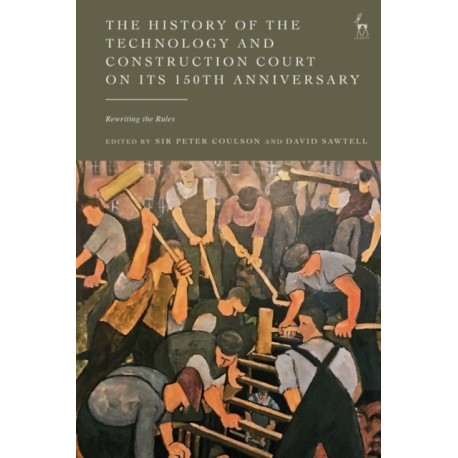 The History of the Technology and Construction Court on Its 150th Anniversary: Rewriting the Rules