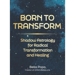Born to Transform: Shadow Astrology for Radical Transformation and Healing