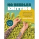No Needles Knitting: Easy Techniques and Projects for Making Quick and Cozy Modern Knits by Hand