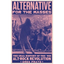 Alternative for the Masses: The '90s Alt-Rock Revolution - An Oral History