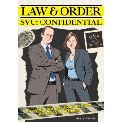 Law & Order SVU: Confidential: Everything We Love about the Show We Can't Stop Watching