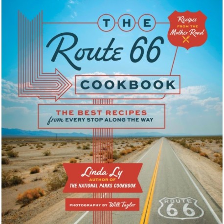 The Route 66 Cookbook: The Best Recipes from Every Stop Along the Way