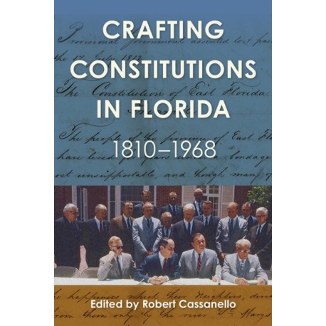 Crafting Constitutions in Florida, 1810-1968
