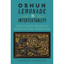 Oshun, Lemonade, and Intertextuality: Afro-Atlantic Religion in Black Cultural Production
