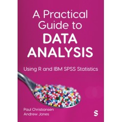 A Practical Guide to Data Analysis: Using R and IBM SPSS Statistics