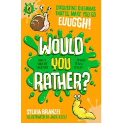 Would You Rather?: Disgusting dilemmas that’ll make you go, euughhh!