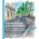 Draw Your Adventures: Making Art to Celebrate Everyday Experiences and Travels Near and Far