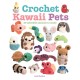 Crochet Kawaii Pets: 30 Adorable Animals to Make