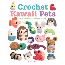 Crochet Kawaii Pets: 30 Adorable Animals to Make