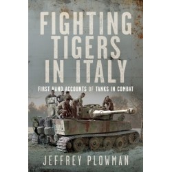 Fighting Tigers in Italy: First Hand Accounts of Tanks in Combat