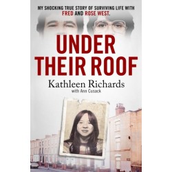 Under Their Roof: My shocking true story of surviving serial killers Fred and Rose West