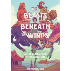 The Beasts Beneath the Winds: Tales of Southeast Asia’s Mythical Creatures