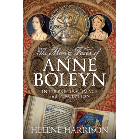The Many Faces of Anne Boleyn: Interpreting Image and Perception