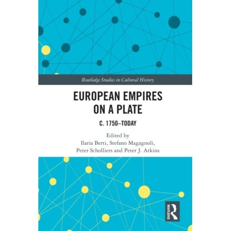 European Empires on a Plate: c. 1750–Today