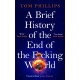 A Brief History of the End of the F*cking World: The hilarious and fascinating new book from the international bestselling author of HUMANS
