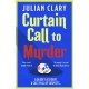 Curtain Call to Murder: The brand-new, laugh-out-loud murder mystery series from national treasure Julian Clary