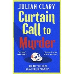 Curtain Call to Murder: The brand-new, laugh-out-loud murder mystery series from national treasure Julian Clary