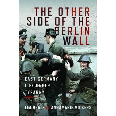The Other Side of the Berlin Wall: East Germany Life Under Tyranny