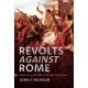 Revolts Against Rome: Rebellions and Mutinies in the First Century AD