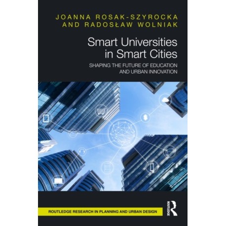 Smart Universities in Smart Cities: Shaping the Future of Education and Urban Innovation