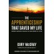 The Apprenticeship that Saved My Life: Guidebook to Navigating the Earn-While-You-Learn Opportunity of a Lifetime
