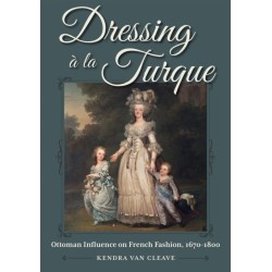 Dressing a La Turque: Ottoman Influence on French Fashion, 1670-1800