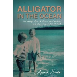 Alligator In The Ocean: A Family's Fight to Stop a Serial Predator and Their Determination to Heal