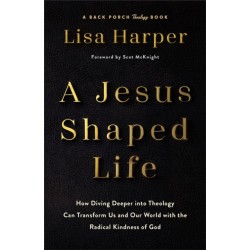 Jesus-Shaped Life ITPE: How Diving Deeper into Theology Can Transform Us and Our World with the Radical Kindness of God