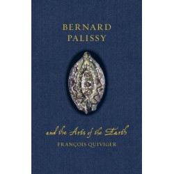 Bernard Palissy and the Arts of the Earth