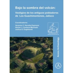 Bajo la sombra del volcan: Vestigios de los antiguos pobladores de Los Guachimontones, Jalisco