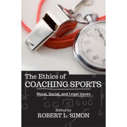 The Ethics of Coaching Sports: Moral, Social and Legal Issues