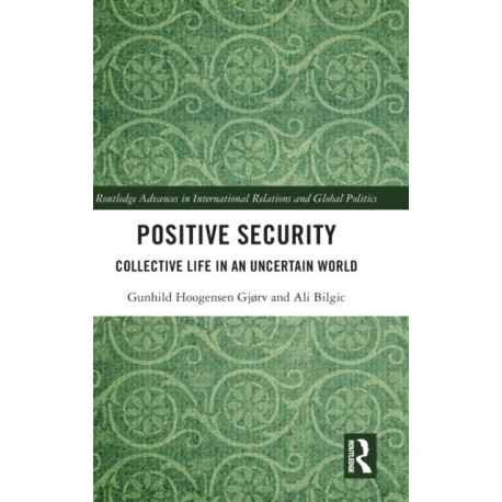 Positive Security: Collective Life in an Uncertain World