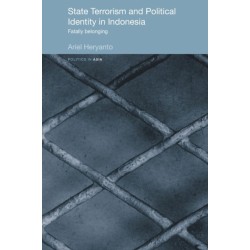 State Terrorism and Political Identity in Indonesia: Fatally Belonging