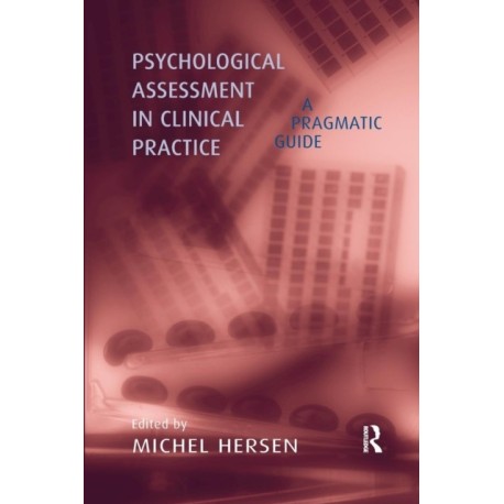 Psychological Assessment in Clinical Practice: A Pragmatic Guide