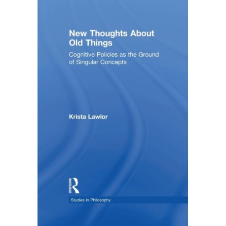 New Thoughts About Old Things: Cognitive Policies as the Ground of Singular Concepts