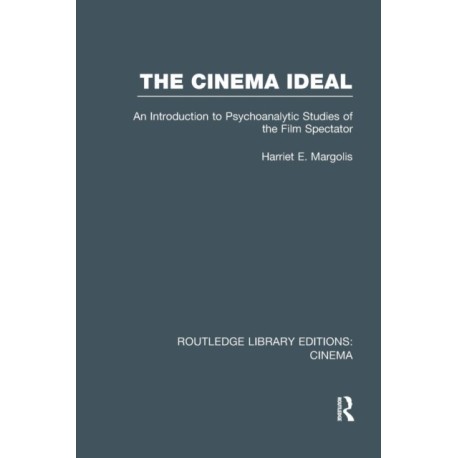The Cinema Ideal: An Introduction to Psychoanalytic Studies of the Film Spectator