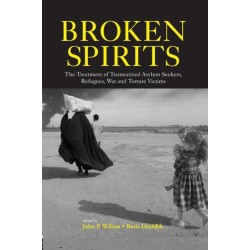 Broken Spirits: The Treatment of Traumatized Asylum Seekers, Refugees and War and Torture Victims