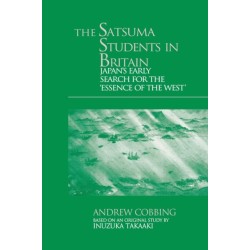 The Satsuma Students in Britain: Japan's Early Search for the essence of the West'