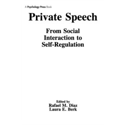 Private Speech: From Social Interaction To Self-regulation