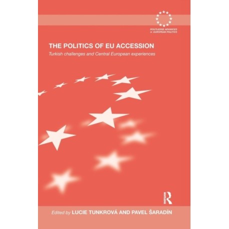 The Politics of EU Accession: Turkish Challenges and Central European Experiences