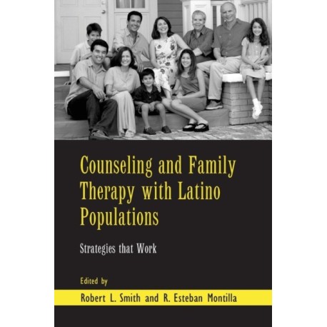 Counseling and Family Therapy with Latino Populations: Strategies that Work