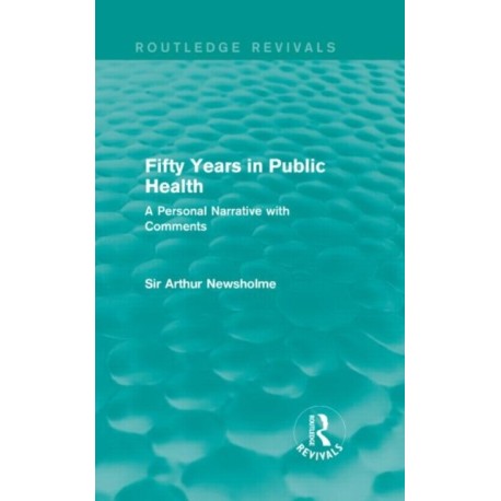 Fifty Years in Public Health (Routledge Revivals): A Personal Narrative with Comments