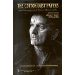 The Cotton Dust Papers: Science, Politics, and Power in the "Discovery" of Byssinosis in the U.S