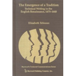 The Emergence of a Tradition: Technical Writing in the English Renaissance, 1475-1640